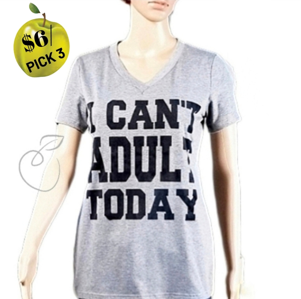 LADIES "I CAN'T ADULT -TODAY" TEE SHIRT SIZE S